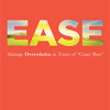 News Release: New book (Ease) — Manage Overwhelm in Times of Crazy Busy Ease-Book-Cover