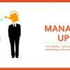Trouble With a New Boss? Learn to Manage Up! Manage Up 2